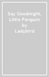 Say Goodnight, Little Penguin