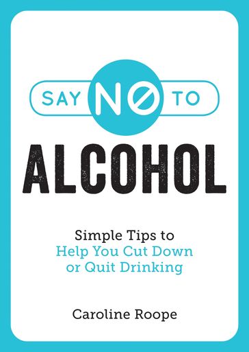 Say No to Alcohol - Caroline Roope