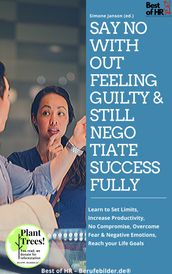 Say No without Feeling Guilty & still Negotiate Successfully