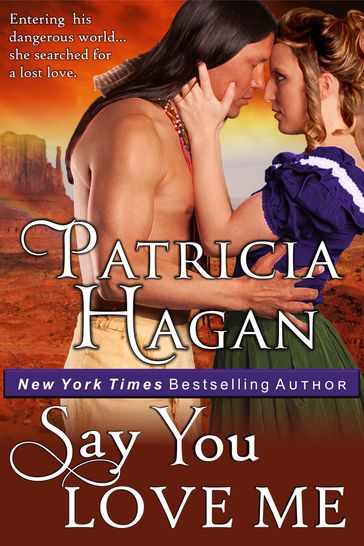 Say You Love Me (A Historical Western Romance) - Patricia Hagan
