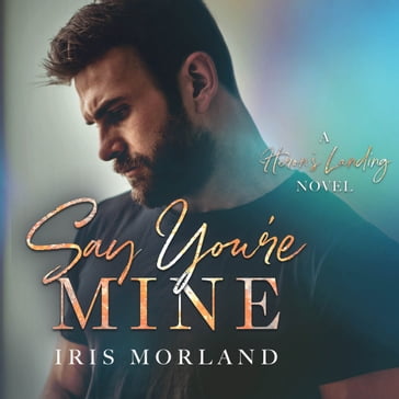 Say You're Mine - Iris Morland