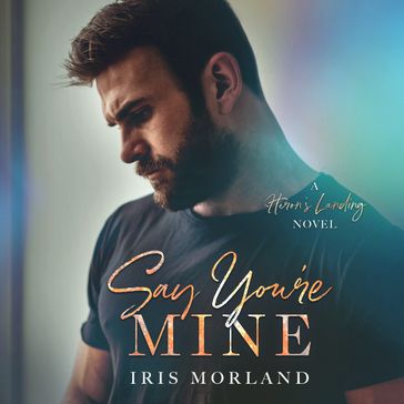 Say You're Mine - Iris Morland