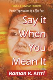 Say it When You Mean it: Poetical Expressions by a Non-Poet