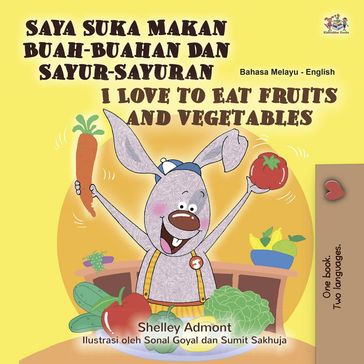 Saya Suka Makan Buah-Buahan Dan Sayur-Sayuran I Love to Eat Fruits and Vegetables - Shelley Admont - KidKiddos Books