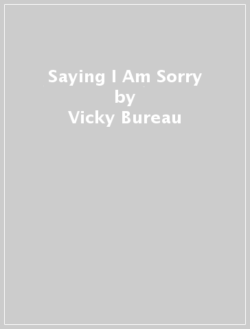 Saying I Am Sorry - Vicky Bureau