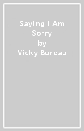 Saying I Am Sorry