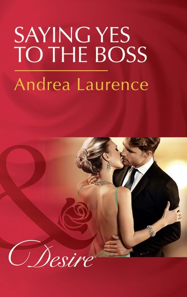 Saying Yes To The Boss (Mills & Boon Desire) (Dynasties: The Newports, Book 1) - Andrea Laurence