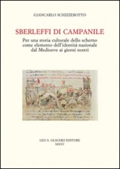 Sberleffi di campanile. Per una storia culturale dello scherno come elemento dell identità nazionale dal Medioevo ai giorni nostri