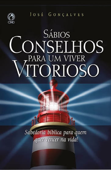 Sábios Conselhos para um Viver Vitorioso - José Gonçalves