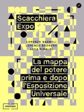 Scacchiera Expo. La mappa del potere prima e dopo l Esposizione Universale