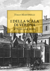 I della Scala di Verona. Il mito. La storia