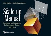 Scale-up Manual, The: Handbook For Innovators, Entrepreneurs, Teams And Firms