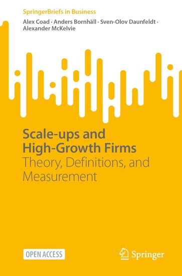 Scale-ups and High-Growth Firms - Alex Coad - Anders Bornhall - Sven-Olov Daunfeldt - Alexander McKelvie