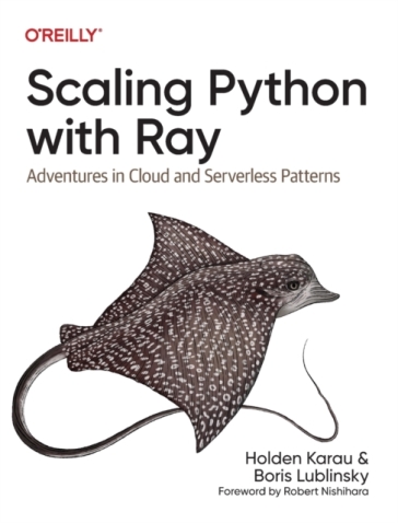 Scaling Python with Ray - Holden Karau - Boris Lublinsky