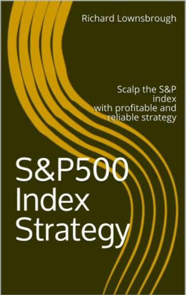 Scalp the S&P500 index - Richard Lownsbrough