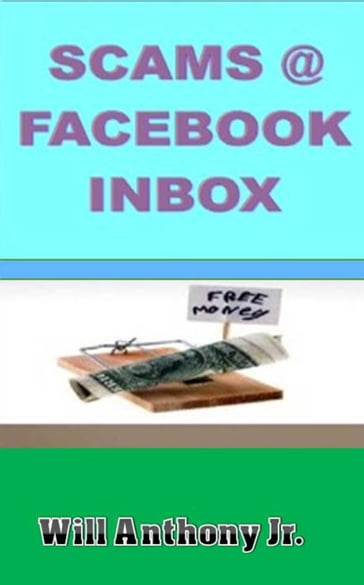 Scams @ Facebook Inbox - Will Anthony Jr