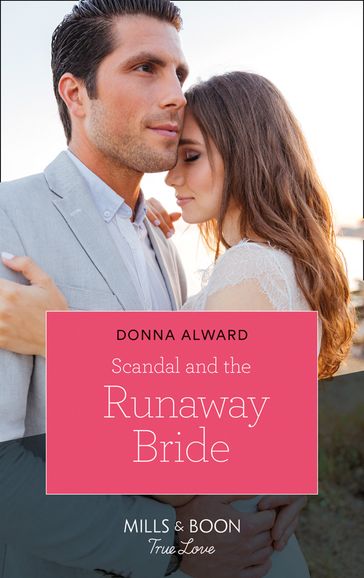 Scandal And The Runaway Bride (Heirs to an Empire, Book 1) (Mills & Boon True Love) - Donna Alward