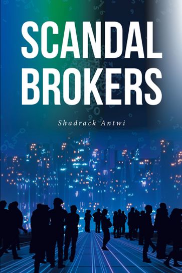 Scandal Brokers - Shadrack Antwi