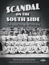 Scandal on the South Side: The 1919 Chicago White Sox