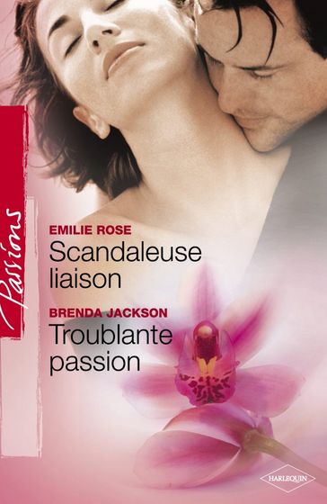 Scandaleuse liaison - Troublante passion (Harlequin Passions) - Brenda Jackson - Emilie Rose