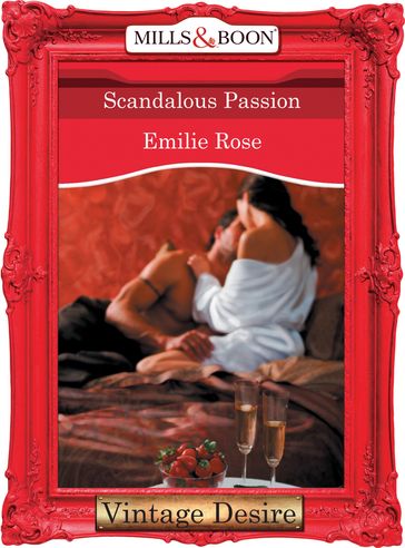 Scandalous Passion (Mills & Boon Desire) - Emilie Rose