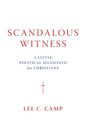 Scandalous Witness - Lee C. Camp