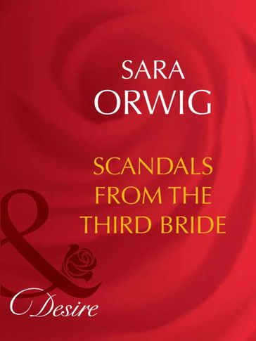 Scandals From The Third Bride (The Wealthy Ransomes, Book 3) (Mills & Boon Desire) - Sara Orwig