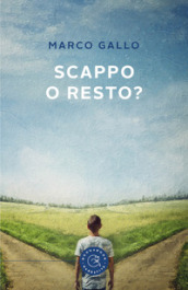 Scappo o resto?