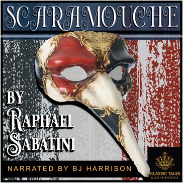 Scaramouche [Classic Tales Edition] - Raphael Sabatini