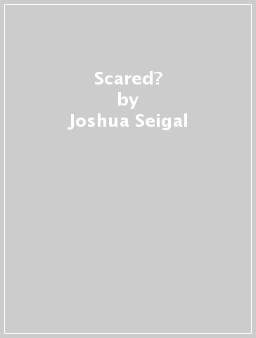 Scared? - Joshua Seigal - Neal Zetter