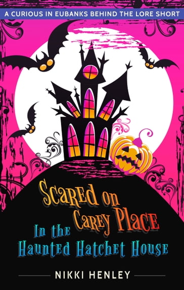 Scared on Carey Place in the Haunted Hatchet House - Nikki Henley