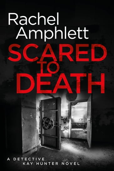 Scared to Death (Detective Kay Hunter crime thriller series, Book 1) - Rachel Amphlett