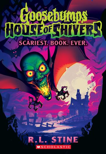 Scariest. Book. Ever. (Goosebumps House of Shivers #1) - Robert Lawrence Stine