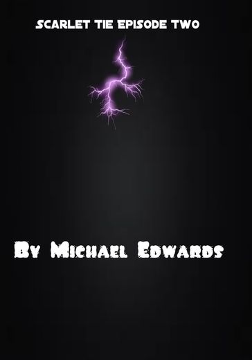 Scarlet Tie Episode 2 Book 2 - Michael Edwards