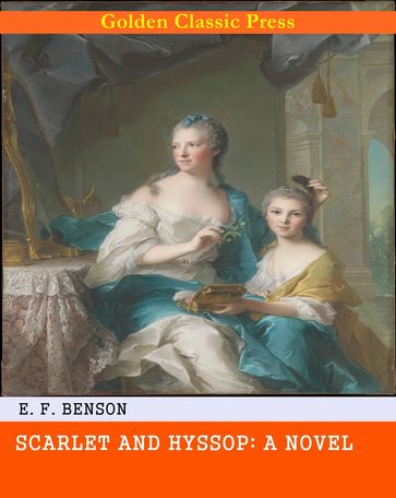 Scarlet and Hyssop: A Novel - E. F. Benson