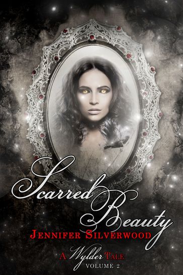 Scarred Beauty (A Wylder Tale Volume 2) - Jennifer Silverwood