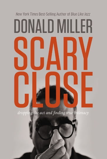 Scary Close - Donald Miller