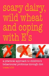 Scary Dairy, Wild Wheat and Coping with E