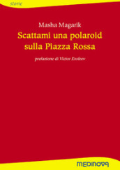 Scattami una polaroid sulla piazza rossa