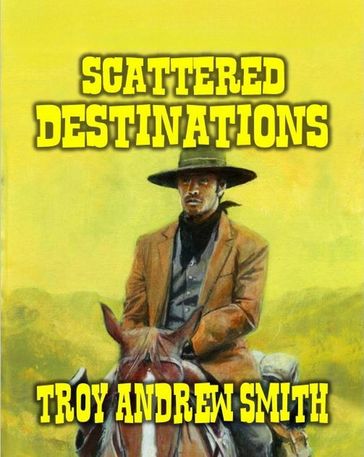 Scattered Destinations - Troy Andrew Smith