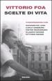 Scelte di vita. Conversazioni con Giovanni De Luna, Carlo Ginzburg, Pietro Marcenaro, Claudio Pavone, Vittorio Rieser