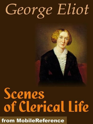 Scenes Of Clerical Life (Mobi Classics) - George Eliot