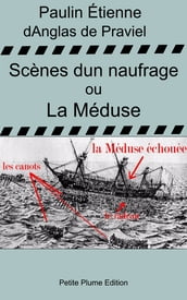 Scènes d un naufrages ou La Méduse - nouvelle et dernière relation du naufrage de la Méduse