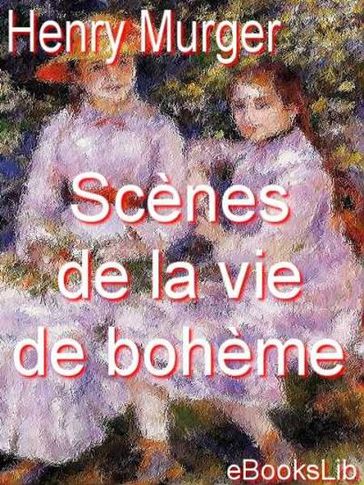 Scènes de la vie de bohème - Henry Murger