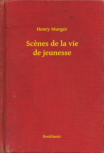 Scenes de la vie de jeunesse - Henry Murger