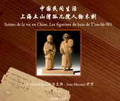 Scènes de la vie en Chine. Les figurines de bois de T ou-Sè-Wè
