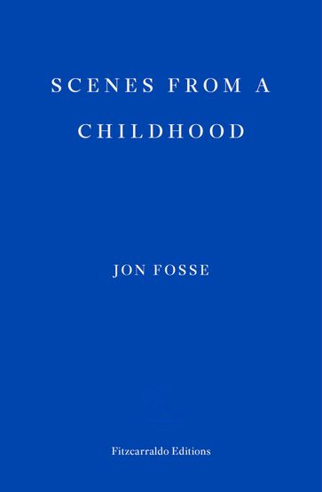 Scenes from a Childhood  WINNER OF THE 2023 NOBEL PRIZE IN LITERATURE - Jon Fosse