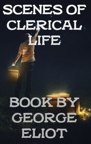 Scenes of Clerical Life - George Eliot