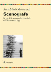 Scenografe. Storia della scenografia femminile dal Novecento a oggi