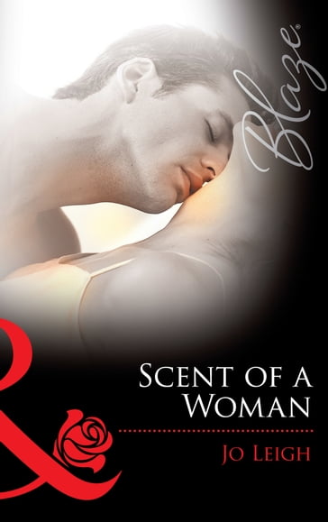 Scent Of A Woman (Mills & Boon Blaze) - Jo Leigh